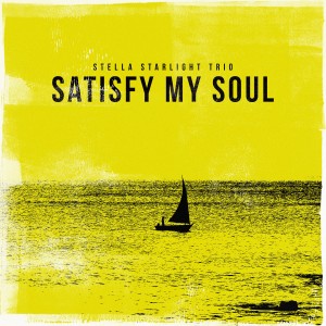 Stella Starlight Trio的專輯Satisfy My Soul