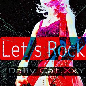 收聽Dally Cat.XxY的Let’s Rock! (Explicit)歌詞歌曲