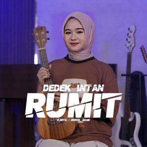 Listen to Rumit song with lyrics from Dedek Intan