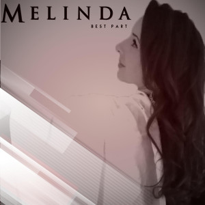 Dengarkan lagu Best Part nyanyian Melinda dengan lirik