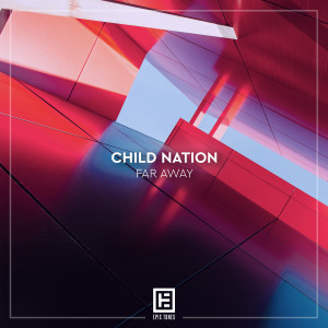 Child Nation的專輯Far Away