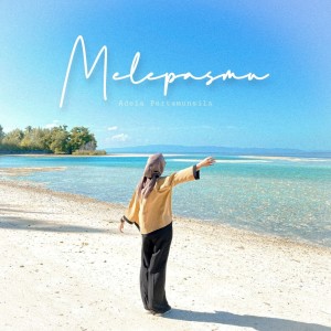 Dengarkan Melepasmu lagu dari Adela Pertamunsila dengan lirik