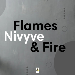 Listen to Flames & Fire (Cut Mix) song with lyrics from Nivyve