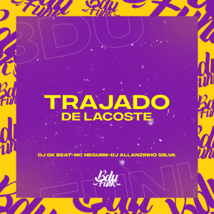 Album TRAJADO DE LACOSTE (Explicit) from DJ GK BEAT