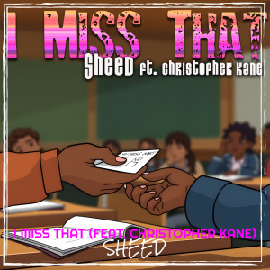 Listen to I Miss That (Explicit) song with lyrics from Sheed