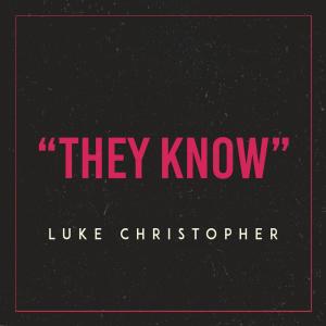 收聽Luke Christopher的They Know歌詞歌曲