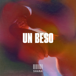 收聽ShaNa的Un beso (Explicit)歌詞歌曲