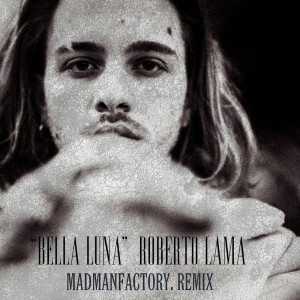 收聽Roberto Lama的Bella Luna (Remix)歌詞歌曲