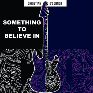 收聽Christian O'Connor的Something to Believe In歌詞歌曲