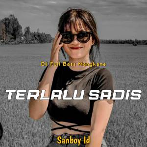 Sanboy Id的專輯DJ TERLALU SADIS FULL BASS