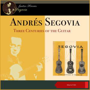 安德烈斯·塞戈維亞的專輯Three Centuries of the Guitar (Album of 1959)