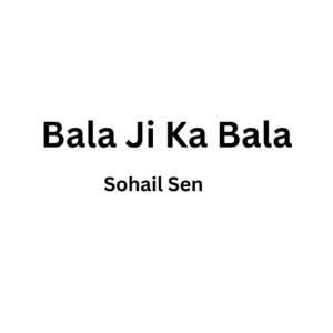 收聽Sohail Sen的Bala Ji Ka Bala歌詞歌曲