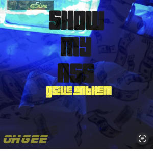 收聽OhGee的Show My Ass (G5ive Anthem) (feat. Juanito Jones on da beat) (Explicit)歌詞歌曲
