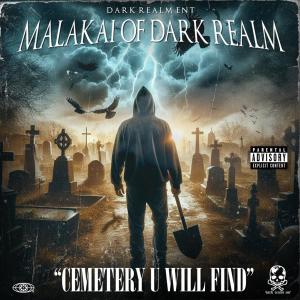MALAKAI OF DARKREALM的專輯CEMETERY U WILL FIND (Explicit)