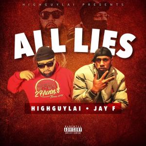 收聽HIGHGUYLAI的ALL LIES (feat. Jay F) (Explicit)歌詞歌曲