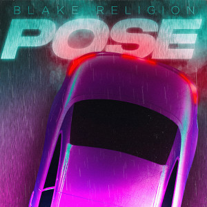 收听Blake Religion的POSE歌词歌曲