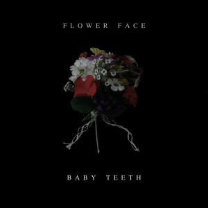 Baby Teeth (Explicit) dari Flower Face