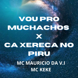 Mc Keké的专辑Vou pro Muchachos X Ca Xereca no Piru