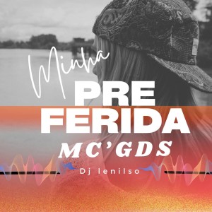 收聽Mc Gds的Minha Preferida歌詞歌曲