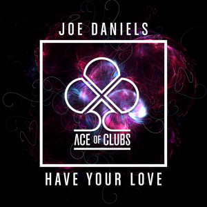 Listen to Have Your Love song with lyrics from Joe Daniels