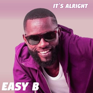 Listen to It's Alright song with lyrics from Easy B