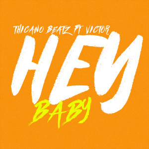 ดาวน์โหลดและฟังเพลง Hey Baby (feat. Victor) (Explicit) พร้อมเนื้อเพลงจาก Thicano Beatz