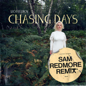 Izo FitzRoy的专辑Chasing Days (Sam Redmore Remix)