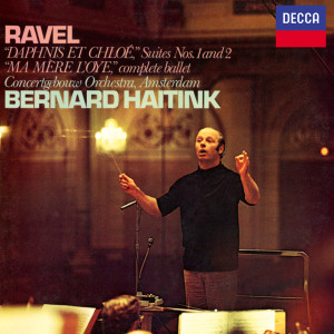 Bernard Haitink的專輯Ravel: Daphnis et Chloé Suites Nos. 1 & 2; Ma mère l'oye