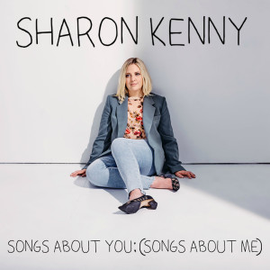 Songs About You; (Songs About Me) dari Sharon Kenny