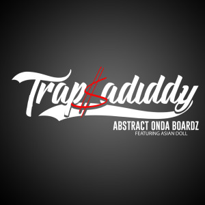 Abstract Onda Boardz的专辑TrapSadiddy (Explicit)