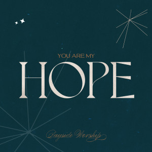 Album You Are My Hope oleh Bayside Worship