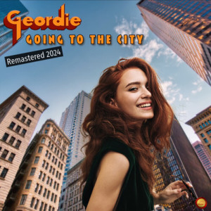 收听Geordie的Going to the City (Remastered 2024)歌词歌曲