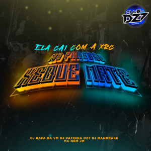 Listen to ELA CAI COM A XRC NO PAREDÃO XEQUE MATE (Explicit) song with lyrics from DJ RAFA DA VM