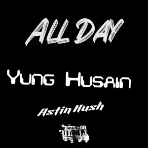 收聽Yung Husain的All Day (Explicit)歌詞歌曲