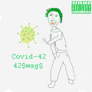Dengarkan lagu Covid-42 (Explicit) nyanyian 42$wag$ dengan lirik