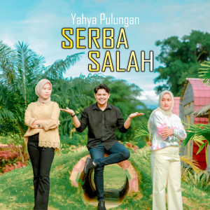 Listen to SERBA SALAH song with lyrics from Yahya Pulungan