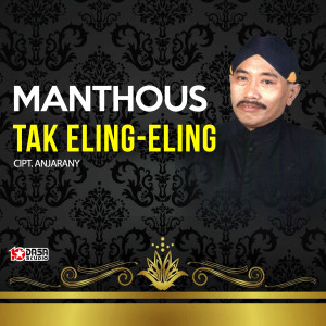 Dengarkan lagu Tak Eling-Eling nyanyian Manthous dengan lirik