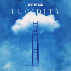 ดาวน์โหลดและฟังเพลง Lucidity พร้อมเนื้อเพลงจาก D-Charged