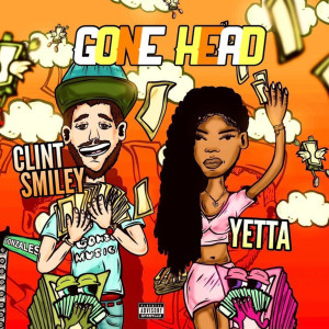 收聽Clint Smiley的Gone Head (Explicit)歌詞歌曲