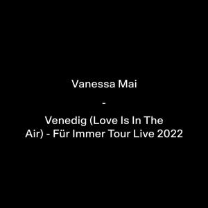 Vanessa Mai的專輯Venedig (Love Is In The Air) - Für Immer Tour Live 2022