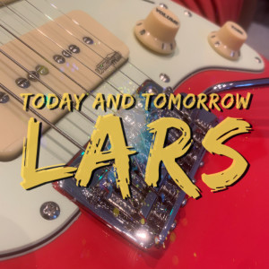 Dengarkan Today and Tomorrow lagu dari Lars dengan lirik