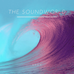 Listen to The Sound World song with lyrics from Brox