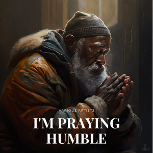 I'm Praying Humble dari Various