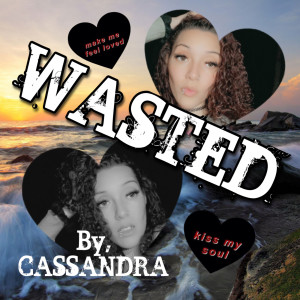 Dengarkan Wasted lagu dari Cassandra dengan lirik