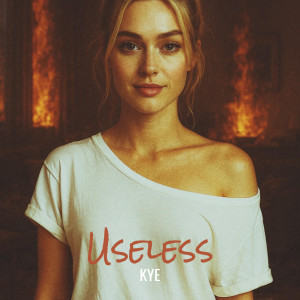 收听Kye的Useless (Explicit)歌词歌曲