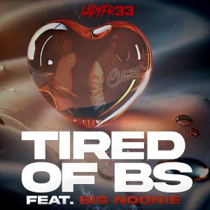 Ladyfr33的專輯Tired Of BS (feat. Big Noonie) [Explicit]