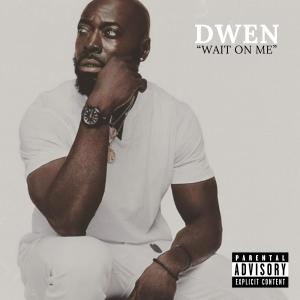 Album Wait On Me (Explicit) from Dwen