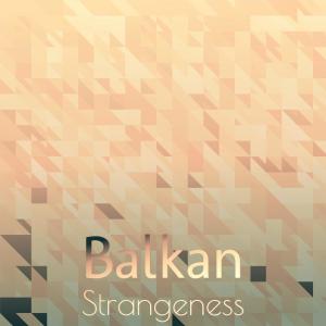 อัลบัม Balkan Strangeness ศิลปิน Various