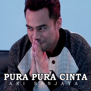 Listen to Pura Pura Cinta song with lyrics from Ari Sanjaya