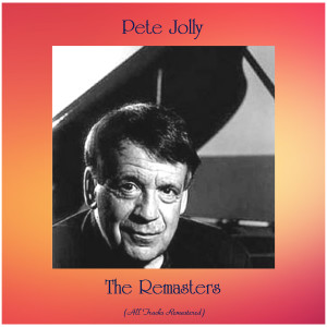 Album The Remasters (All Tracks Remastered) from Pete Jolly